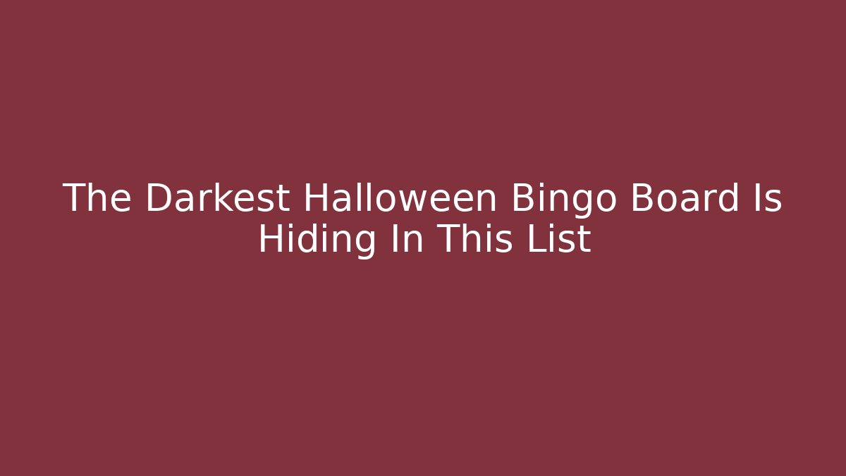 The Darkest Halloween Bingo Board Is Hiding In This List - Critter Realm