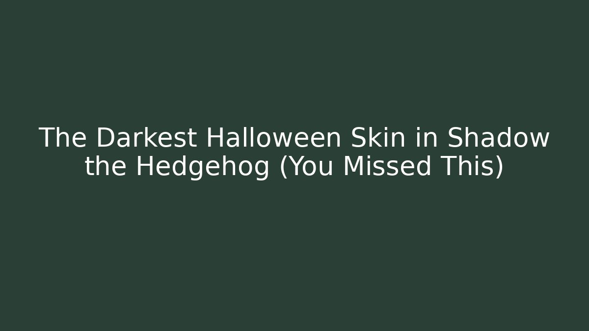 The Darkest Halloween Skin in Shadow the Hedgehog (You Missed This)