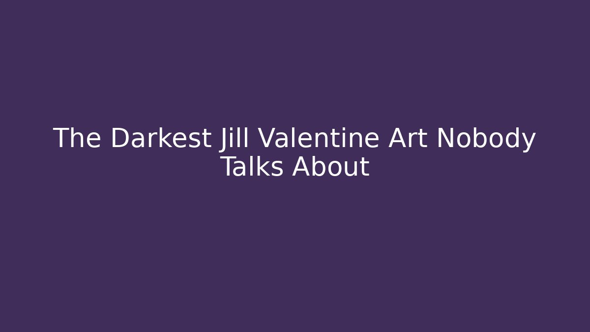 The Darkest Jill Valentine Art Nobody Talks About