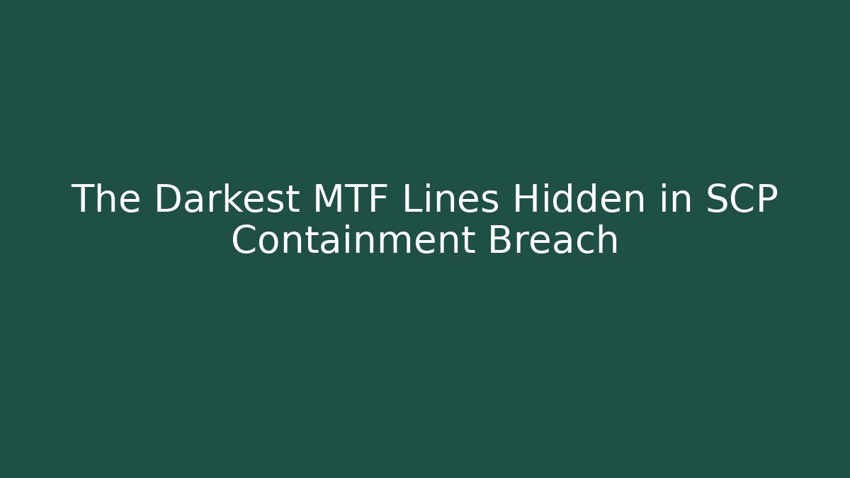 The Darkest MTF Lines Hidden in SCP Containment Breach
