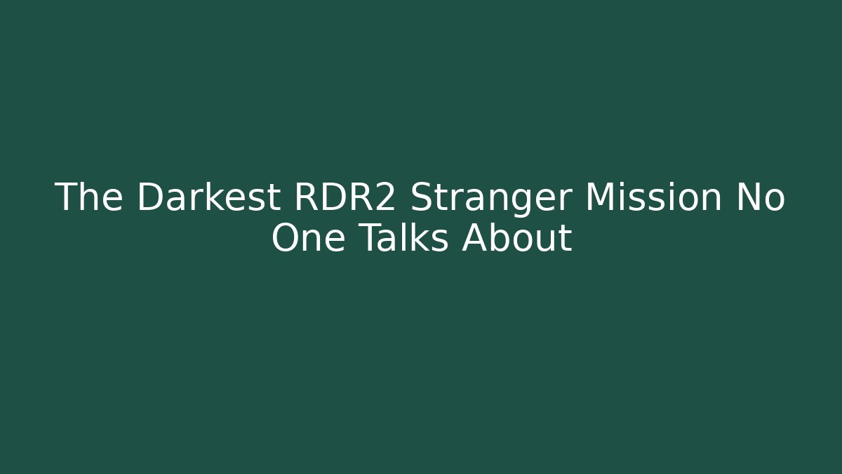 The Darkest RDR2 Stranger Mission No One Talks About