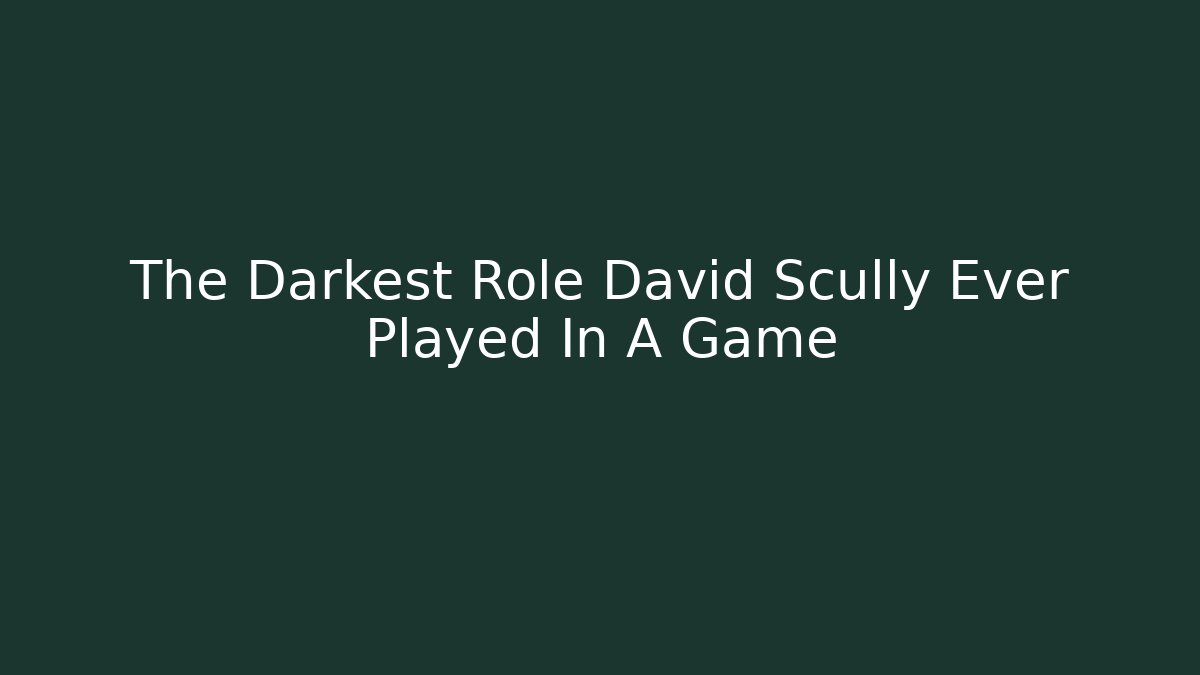 The Darkest Role David Scully Ever Played In A Game