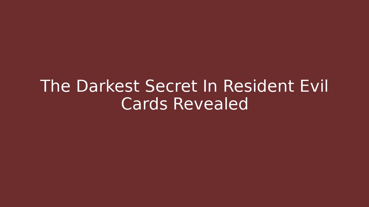 The Darkest Secret In Resident Evil Cards Revealed