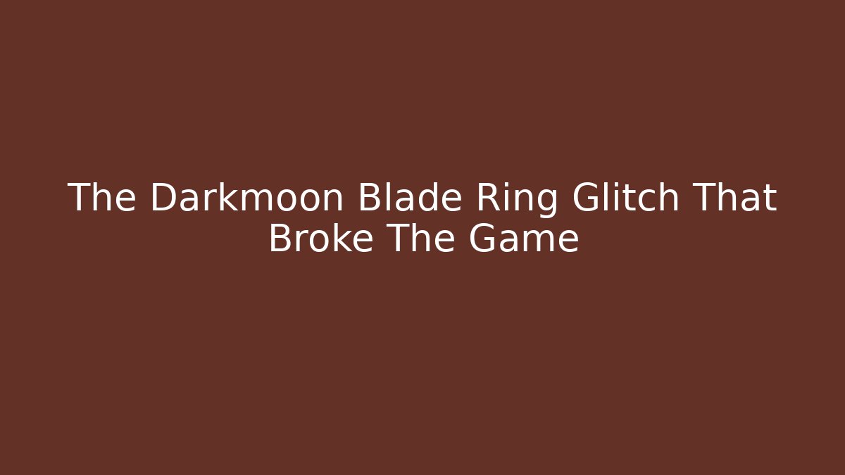 The Darkmoon Blade Ring Glitch That Broke The Game - Critter Realm