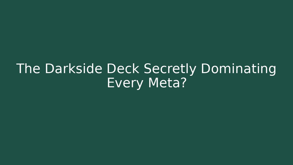 The Darkside Deck Secretly Dominating Every Meta?