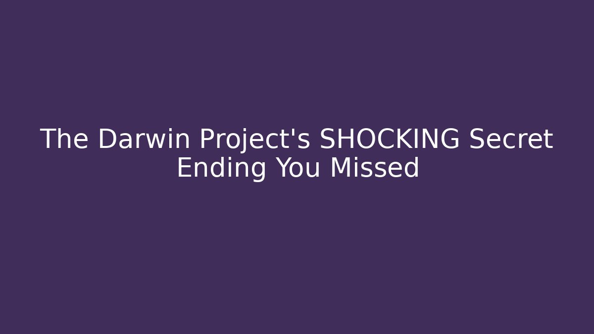 The Darwin Project's SHOCKING Secret Ending You Missed