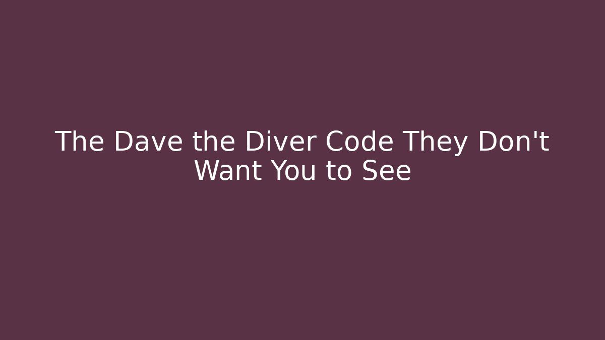 The Dave the Diver Code They Don’t Want You to See