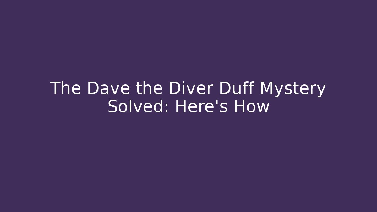 The Dave the Diver Duff Mystery Solved: Here’s How