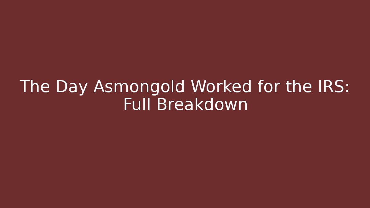The Day Asmongold Worked for the IRS: Full Breakdown - Critter Realm