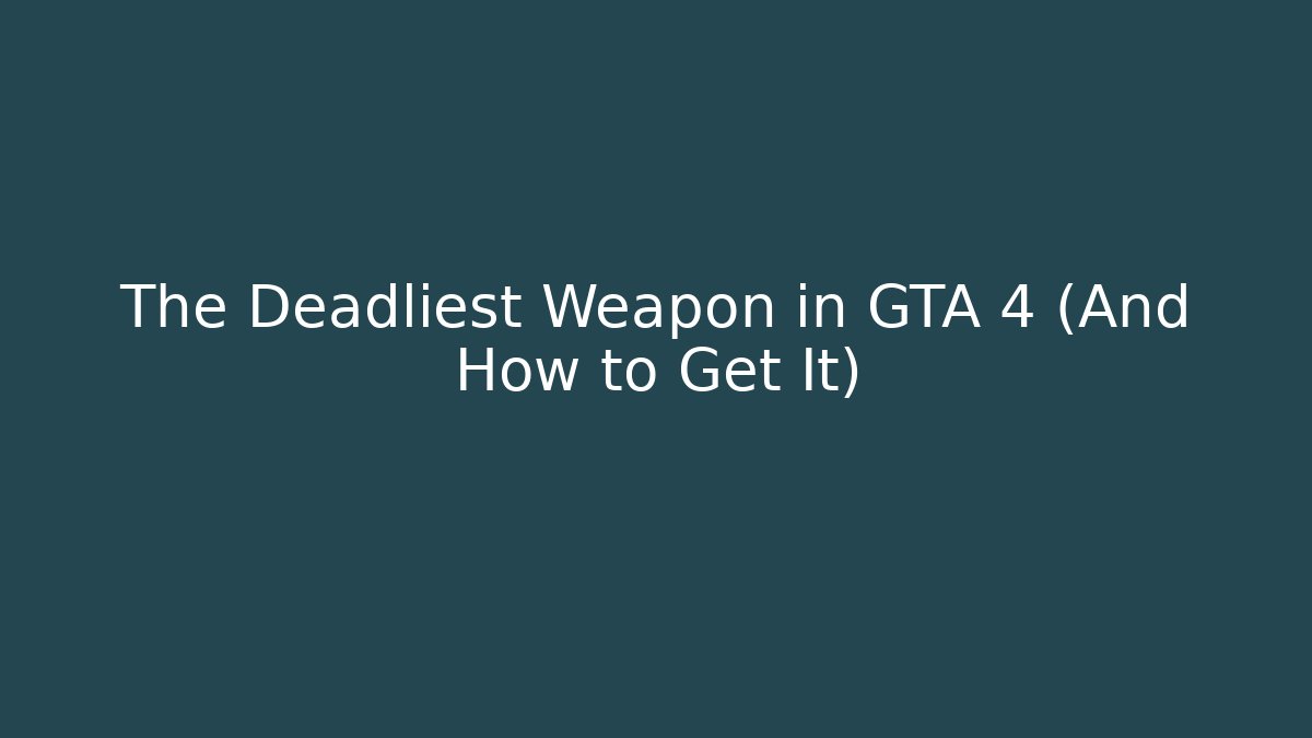 The Deadliest Weapon in GTA 4 (And How to Get It)