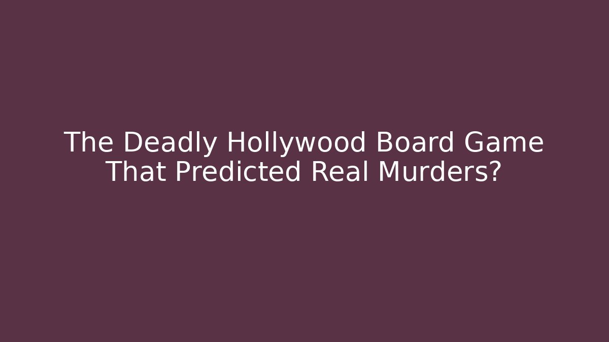 The Deadly Hollywood Board Game That Predicted Real Murders?