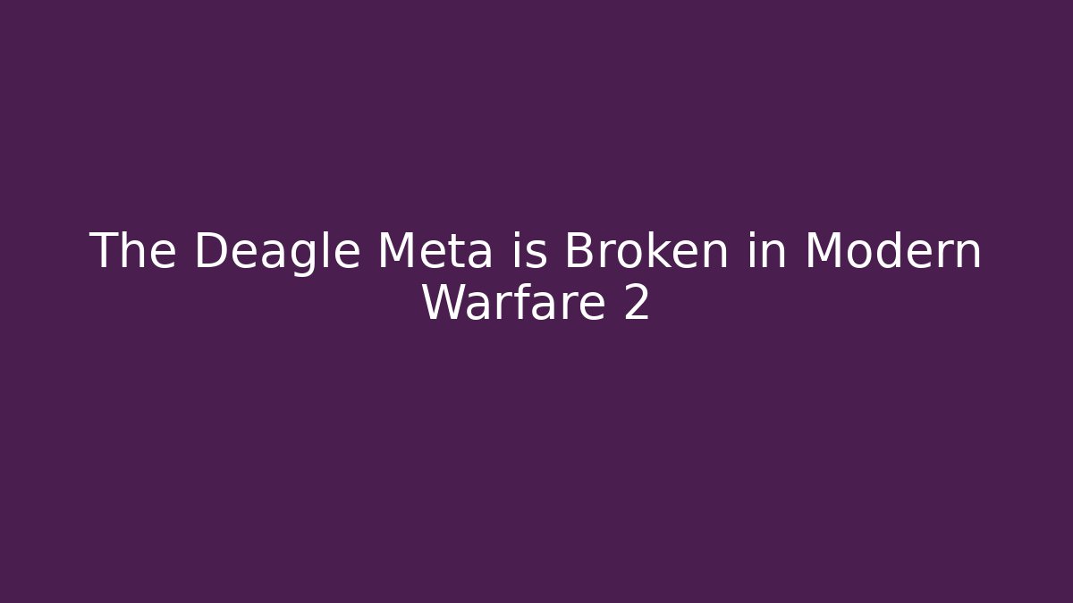 The Deagle Meta is Broken in Modern Warfare 2