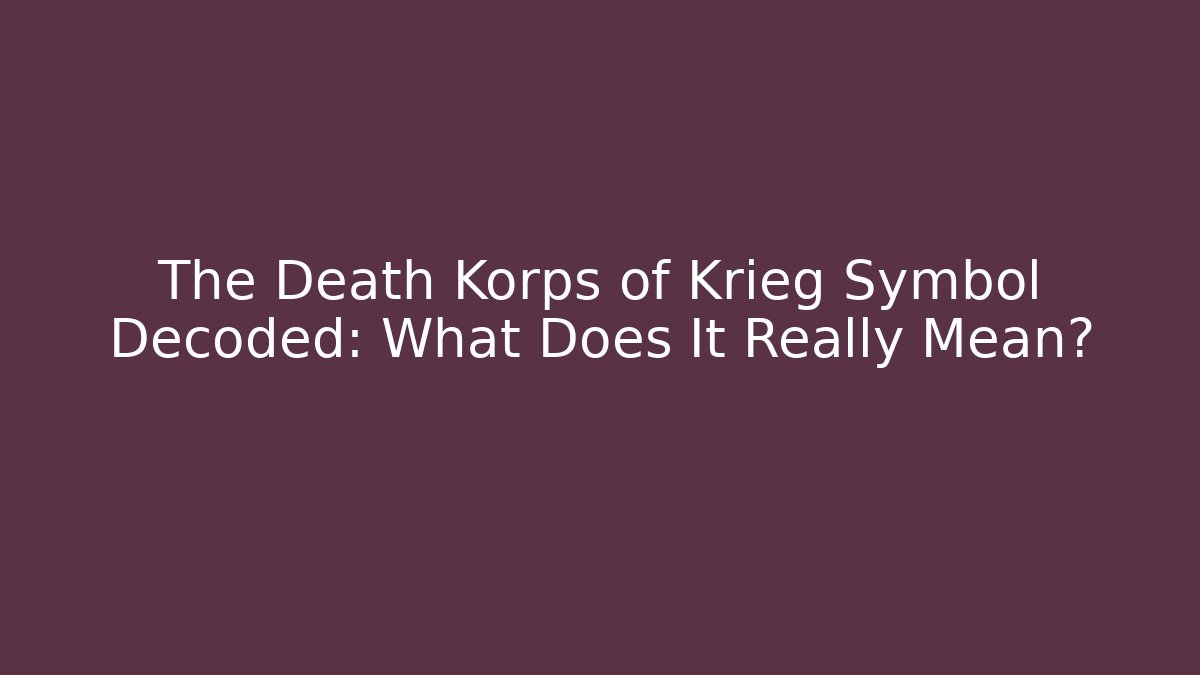 The Death Korps of Krieg Symbol Decoded: What Does It Really Mean?