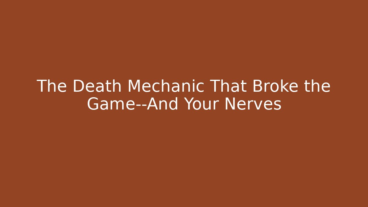 The Death Mechanic That Broke the Game—And Your Nerves - Critter Realm
