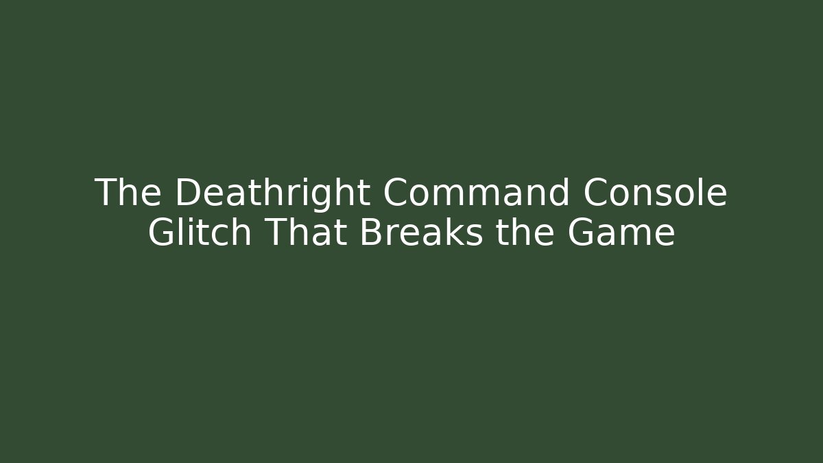 The Deathright Command Console Glitch That Breaks the Game