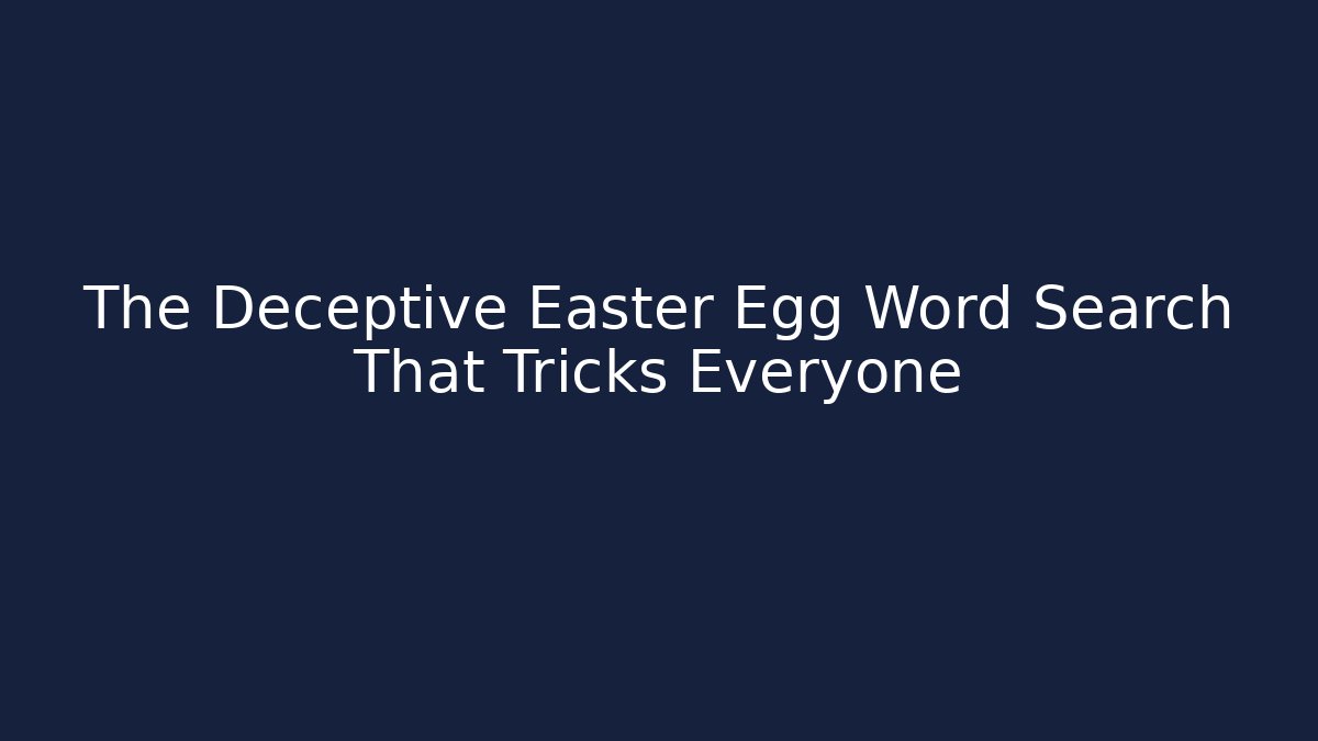 The Deceptive Easter Egg Word Search That Tricks Everyone