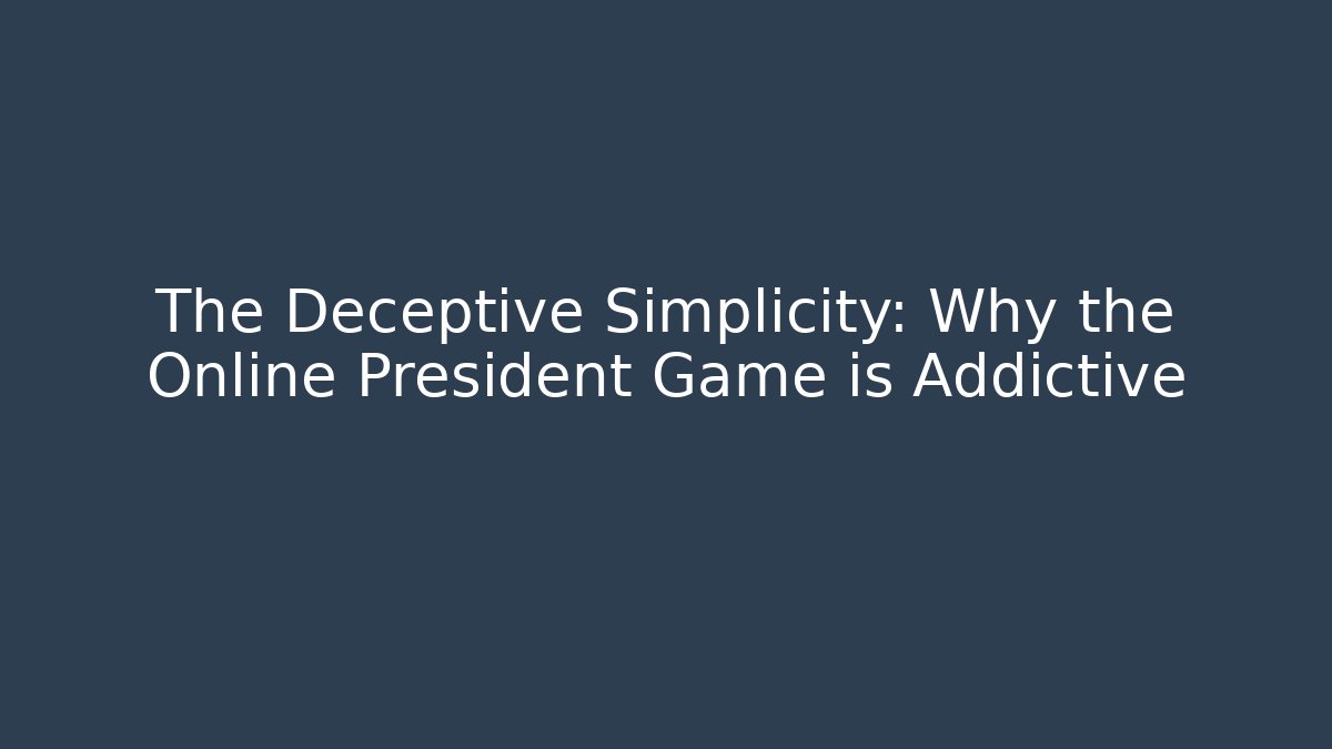 The Deceptive Simplicity: Why the Online President Game is Addictive - Critter Realm
