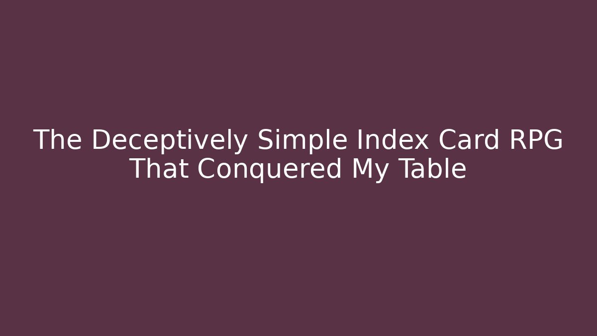 The Deceptively Simple Index Card RPG That Conquered My Table - Critter Realm