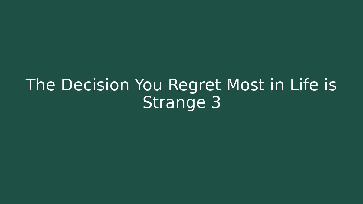 The Decision You Regret Most in Life is Strange 3 - Critter Realm