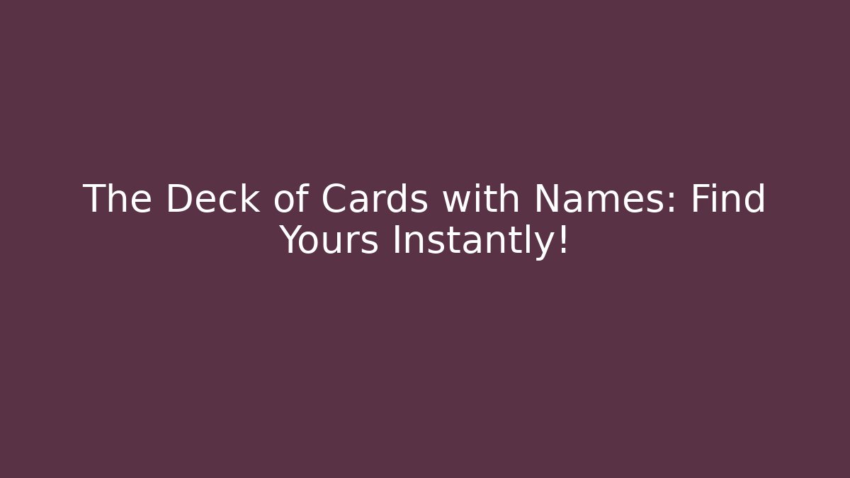 The Deck of Cards with Names: Find Yours Instantly!