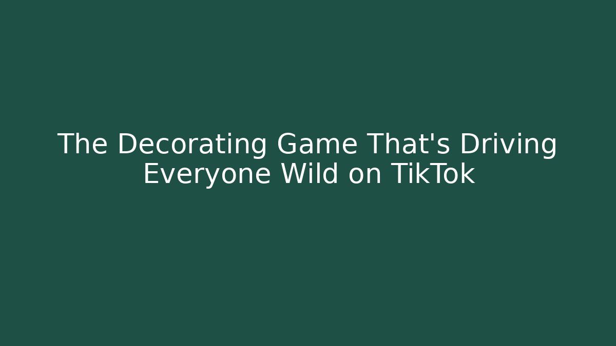 The Decorating Game That's Driving Everyone Wild on TikTok
