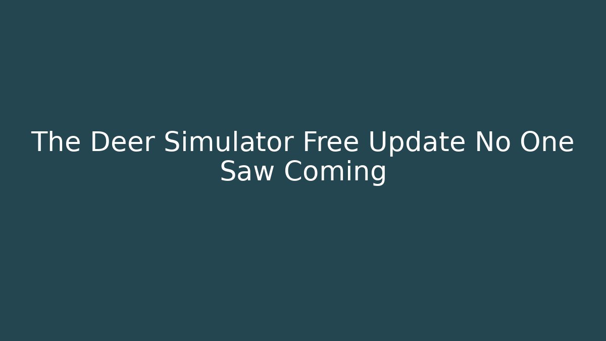 The Deer Simulator Free Update No One Saw Coming