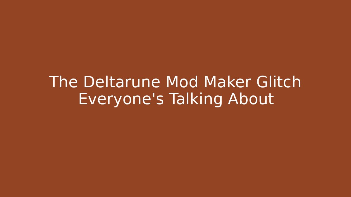 The Deltarune Mod Maker Glitch Everyone’s Talking About