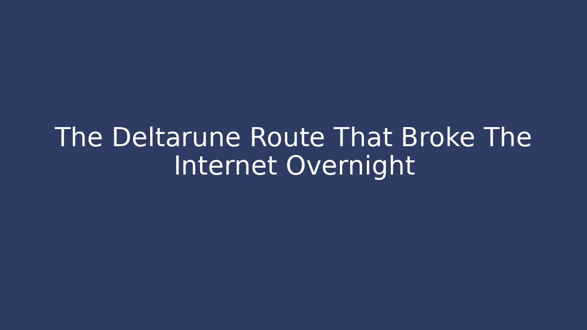 The Deltarune Route That Broke The Internet Overnight