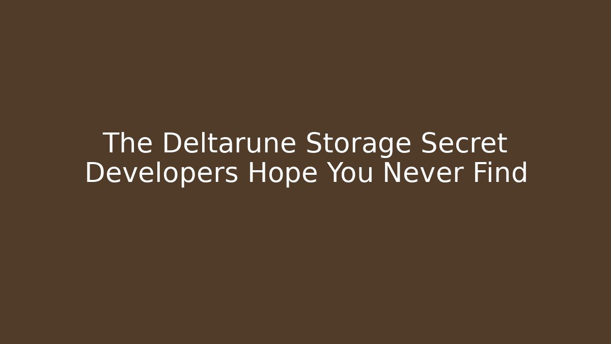 The Deltarune Storage Secret Developers Hope You Never Find - Critter Realm