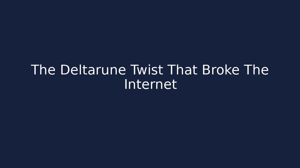 The Deltarune Twist That Broke The Internet