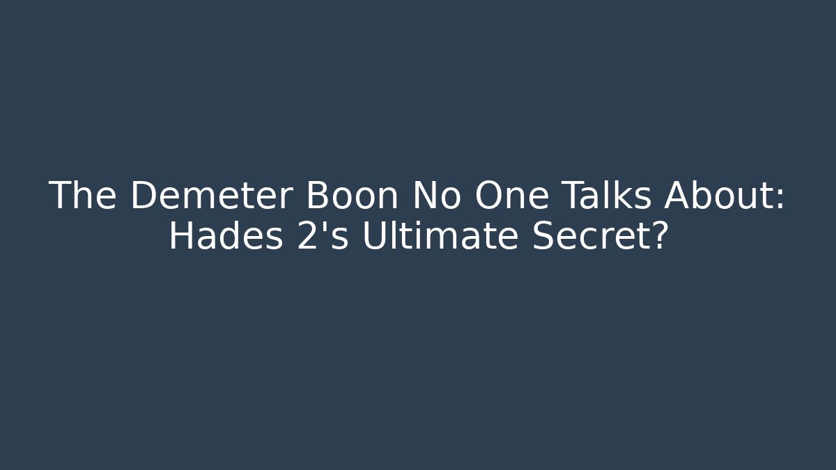 The Demeter Boon No One Talks About: Hades 2’s Ultimate Secret? - Critter Realm