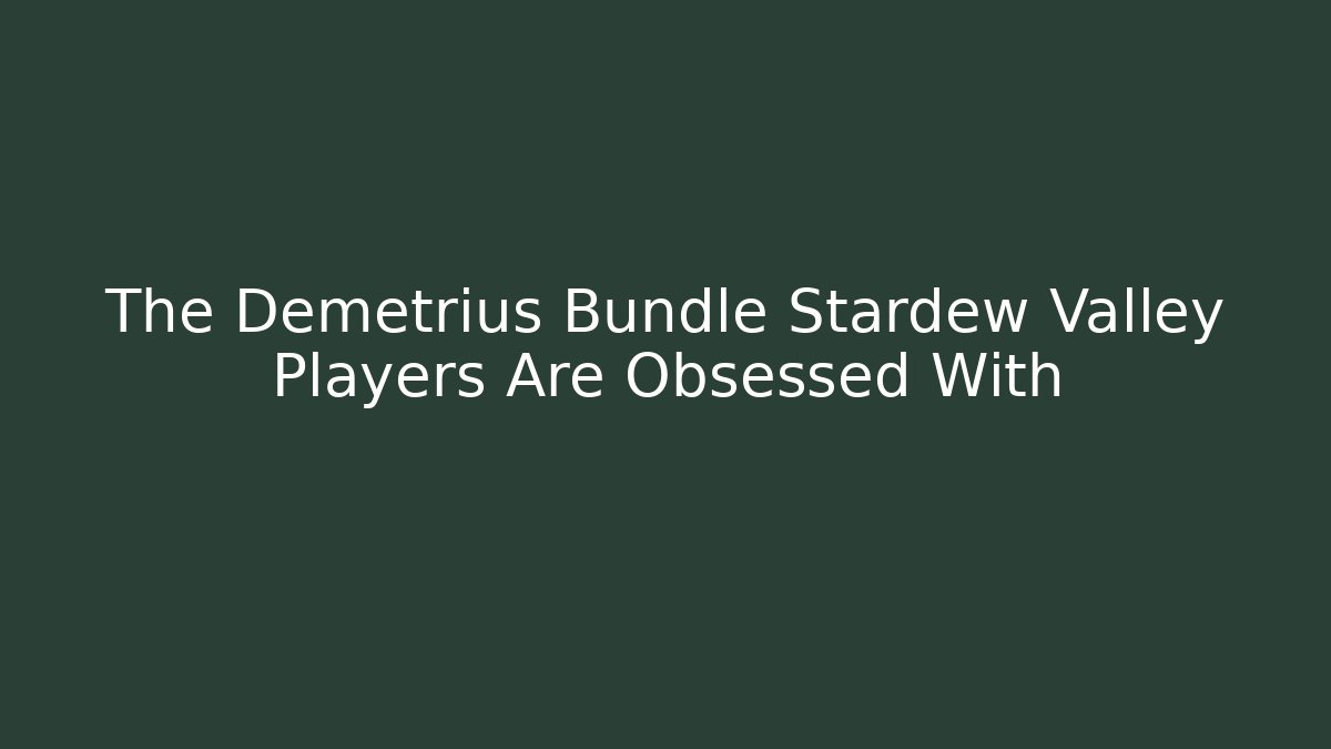 The Demetrius Bundle Stardew Valley Players Are Obsessed With