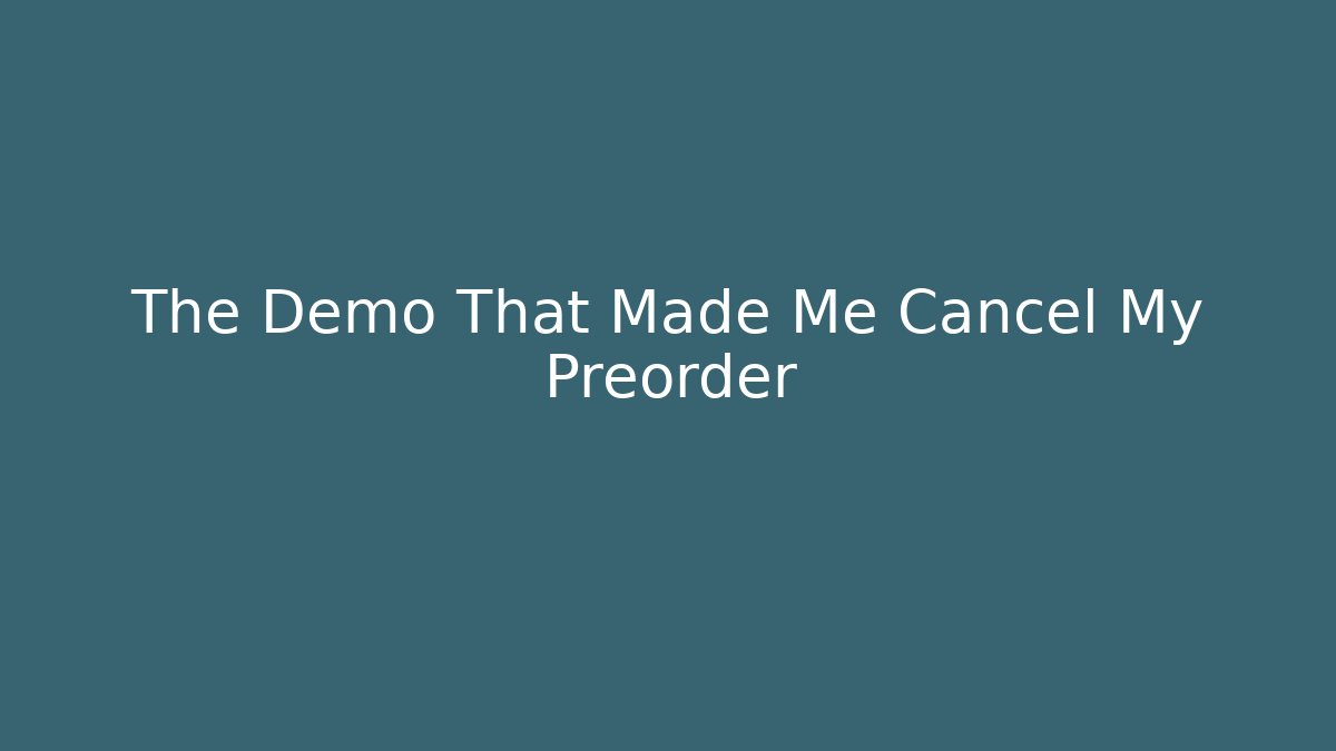 The Demo That Made Me Cancel My Preorder - Critter Realm