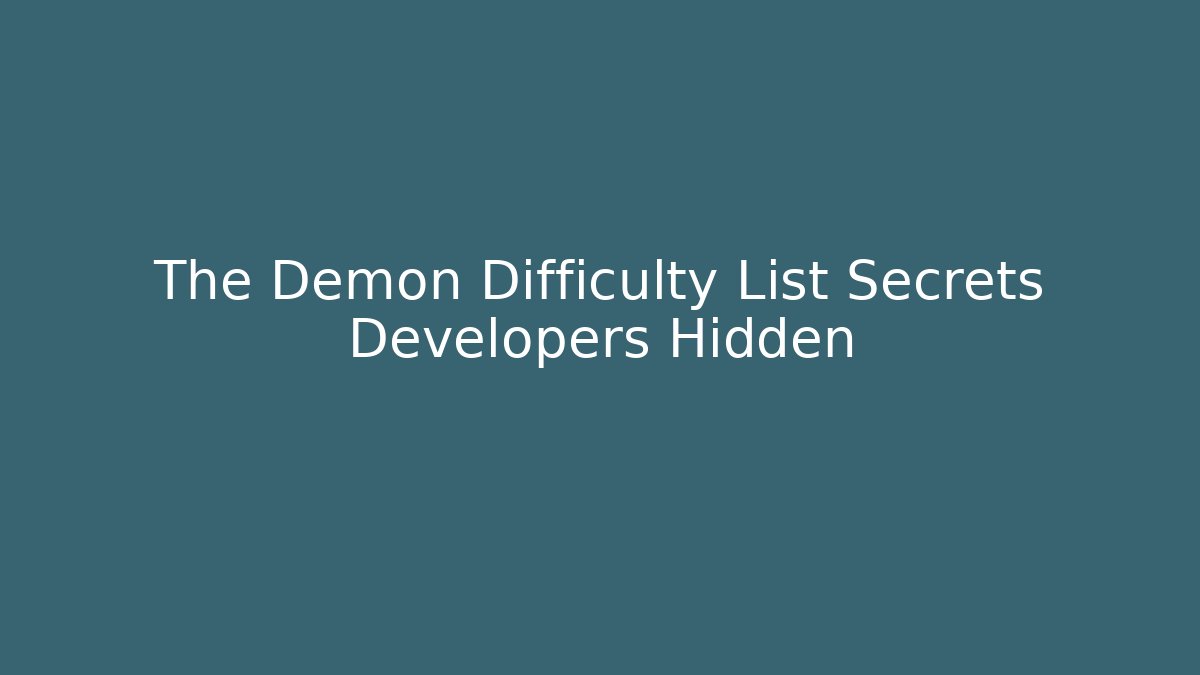 The Demon Difficulty List Secrets Developers Hidden