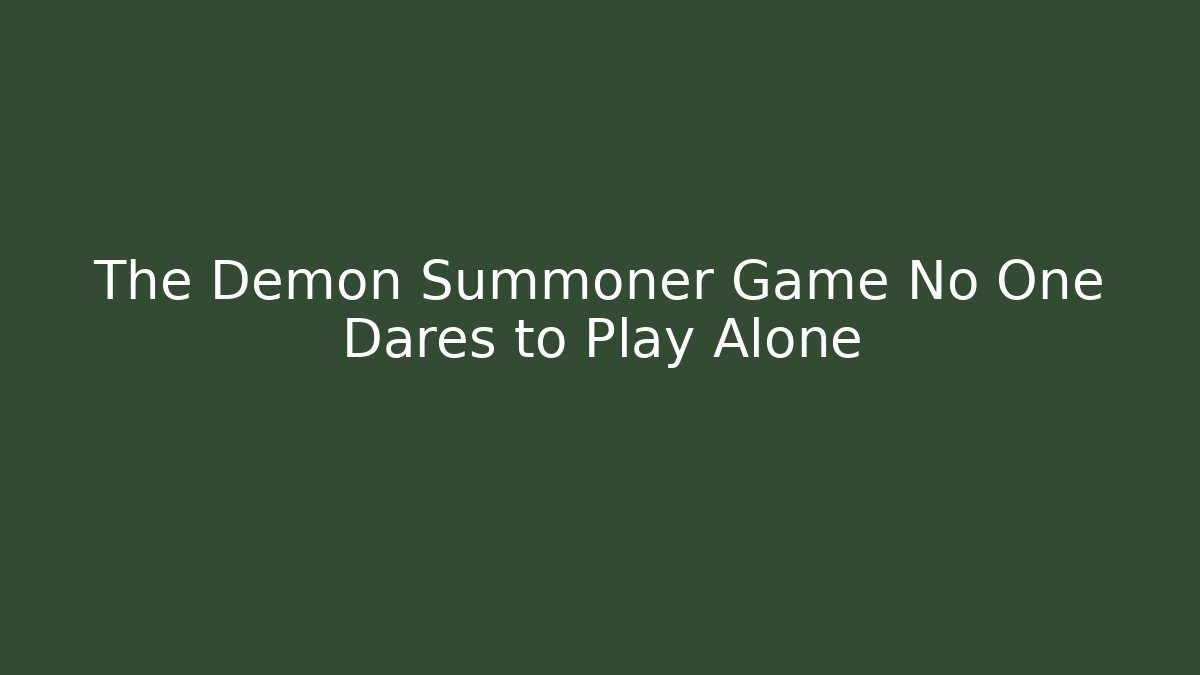 The Demon Summoner Game No One Dares to Play Alone