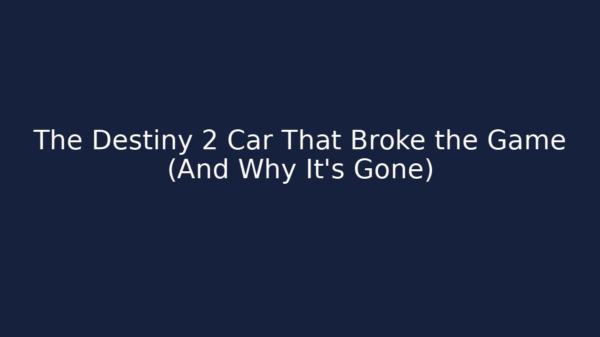 The Destiny 2 Car That Broke the Game (And Why It’s Gone)