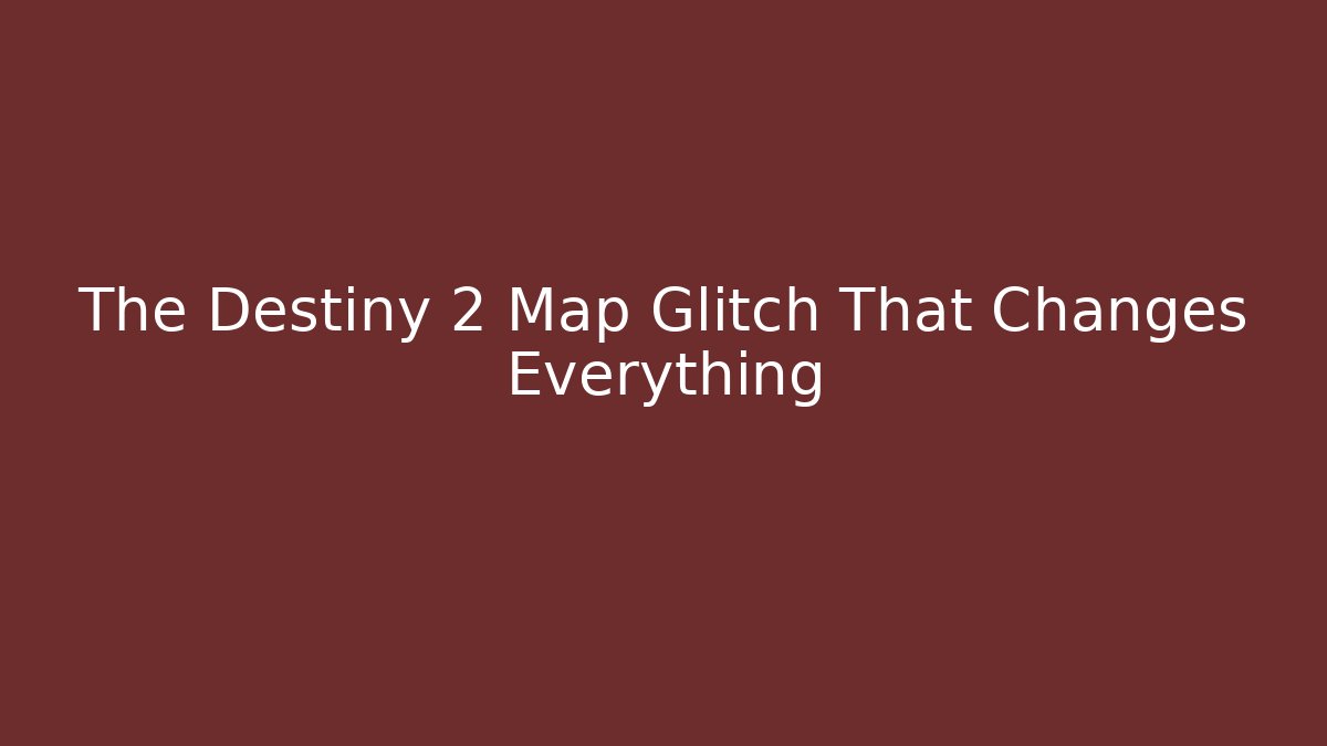 The Destiny 2 Map Glitch That Changes Everything