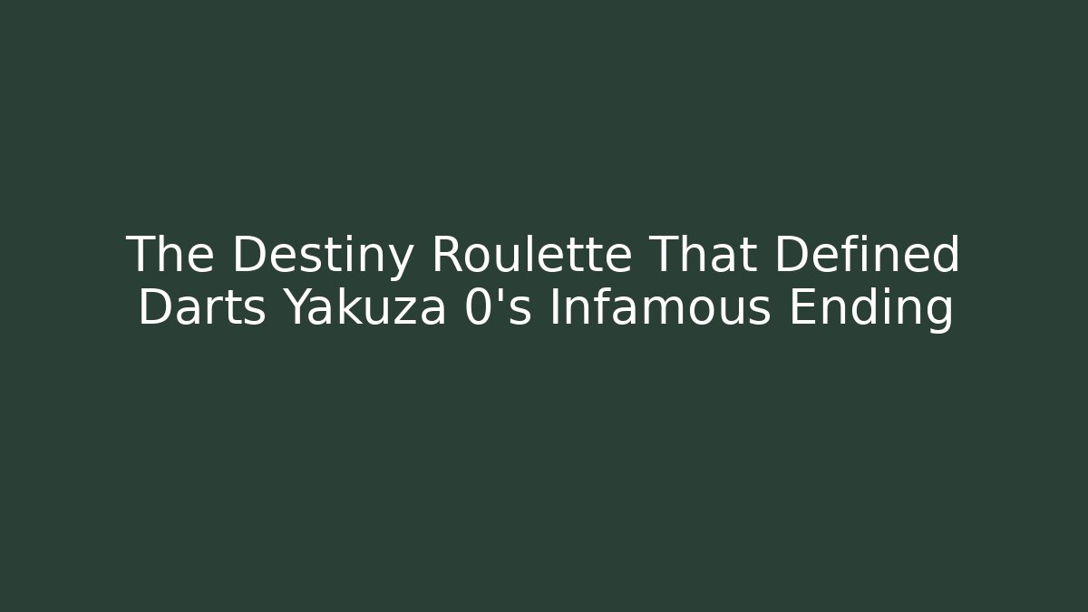 The Destiny Roulette That Defined Darts Yakuza 0's Infamous Ending
