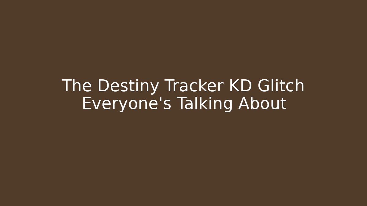 The Destiny Tracker KD Glitch Everyone's Talking About - Critter Realm