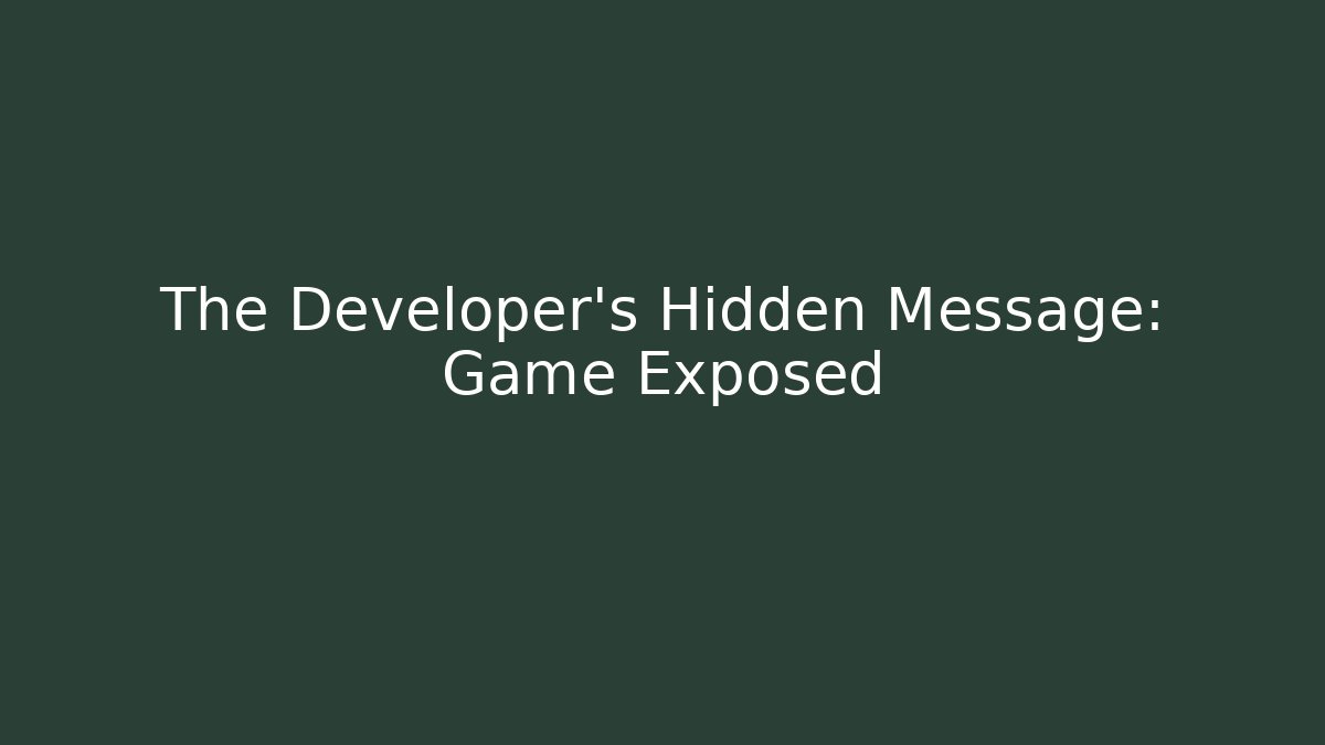 The Developer's Hidden Message: Game Exposed