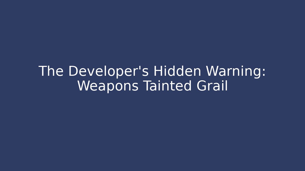 The Developer's Hidden Warning: Weapons Tainted Grail