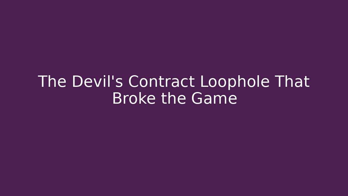 The Devil's Contract Loophole That Broke the Game