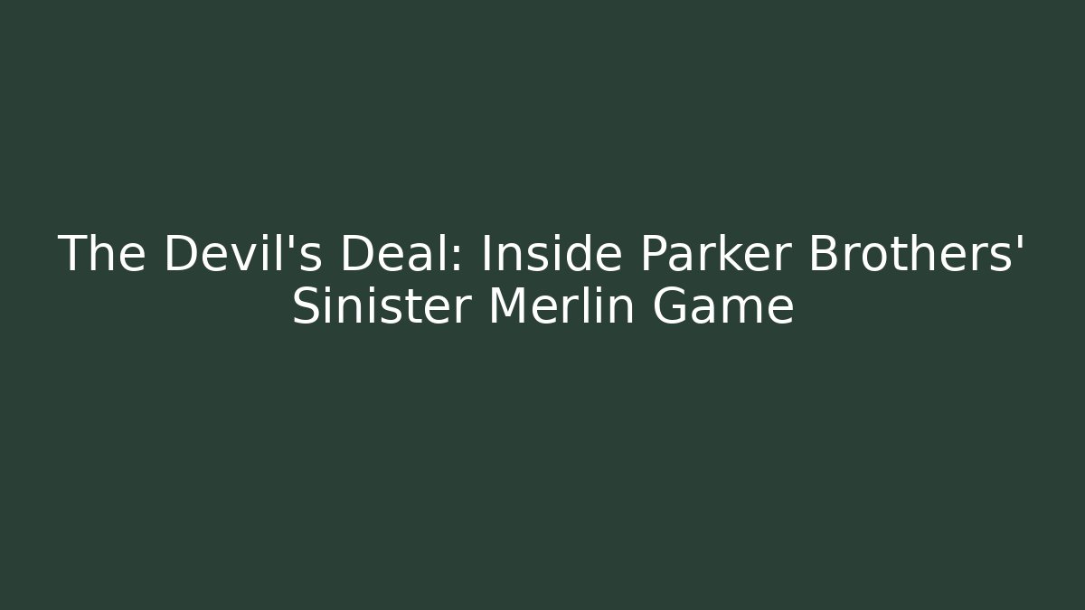 The Devil's Deal: Inside Parker Brothers' Sinister Merlin Game