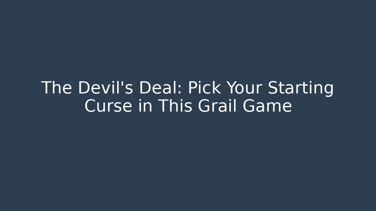 The Devil's Deal: Pick Your Starting Curse in This Grail Game