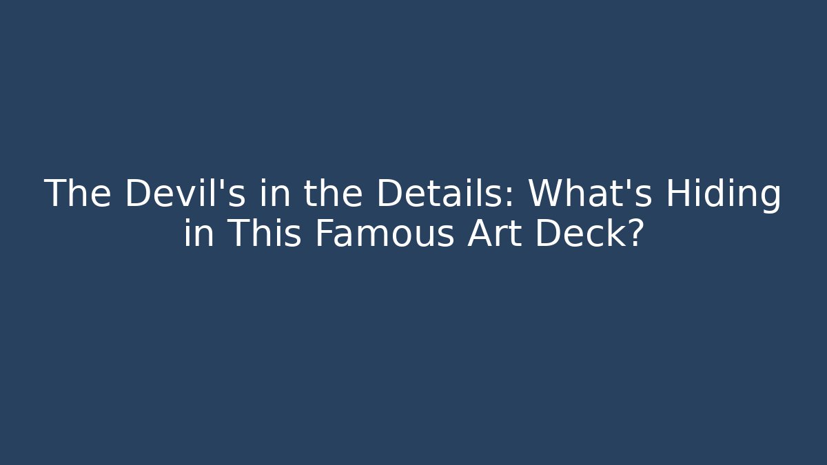 The Devil’s in the Details: What’s Hiding in This Famous Art Deck?