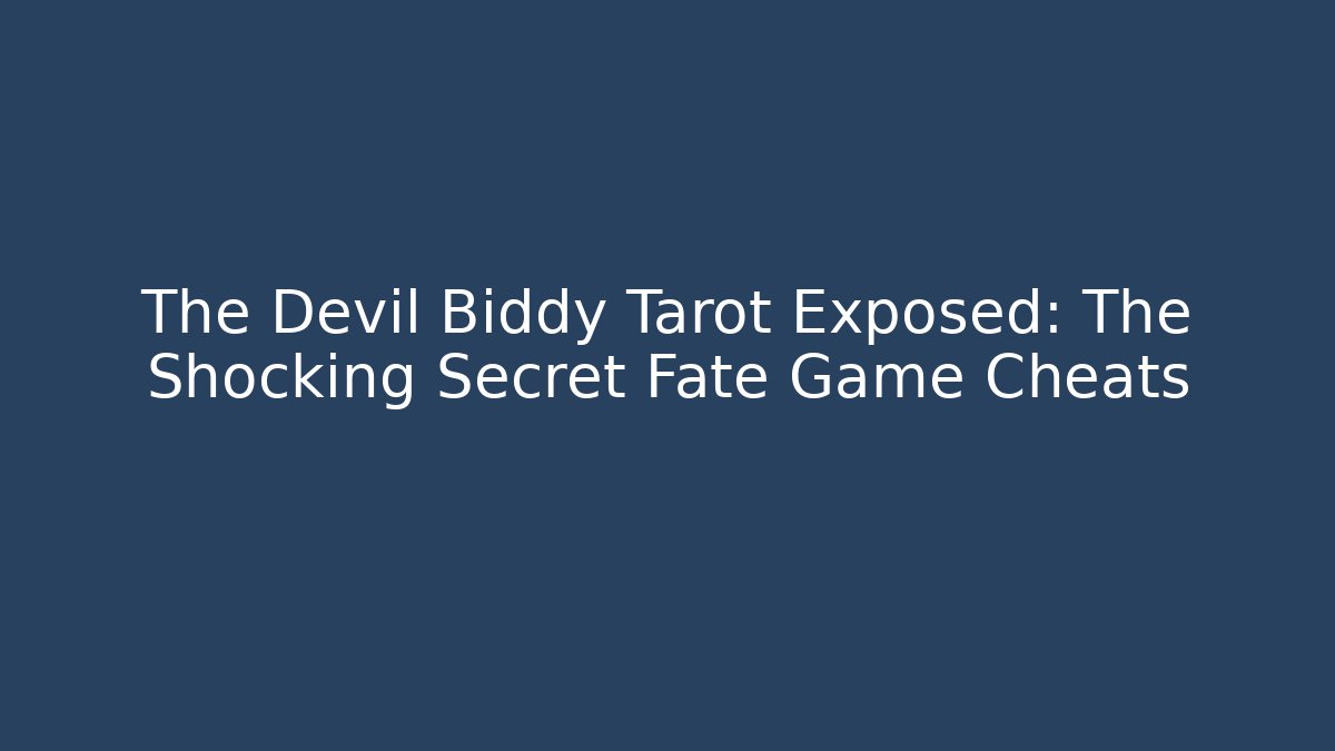 The Devil Biddy Tarot Exposed: The Shocking Secret Fate Game Cheats - Critter Realm