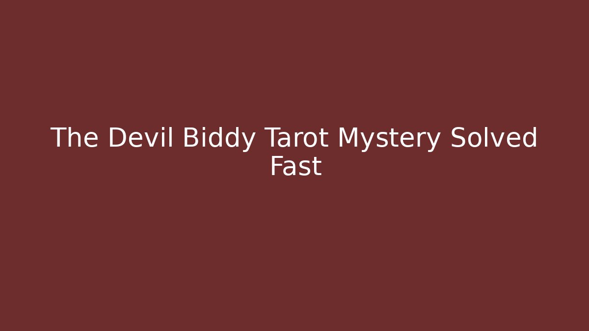 The Devil Biddy Tarot Mystery Solved Fast - Critter Realm