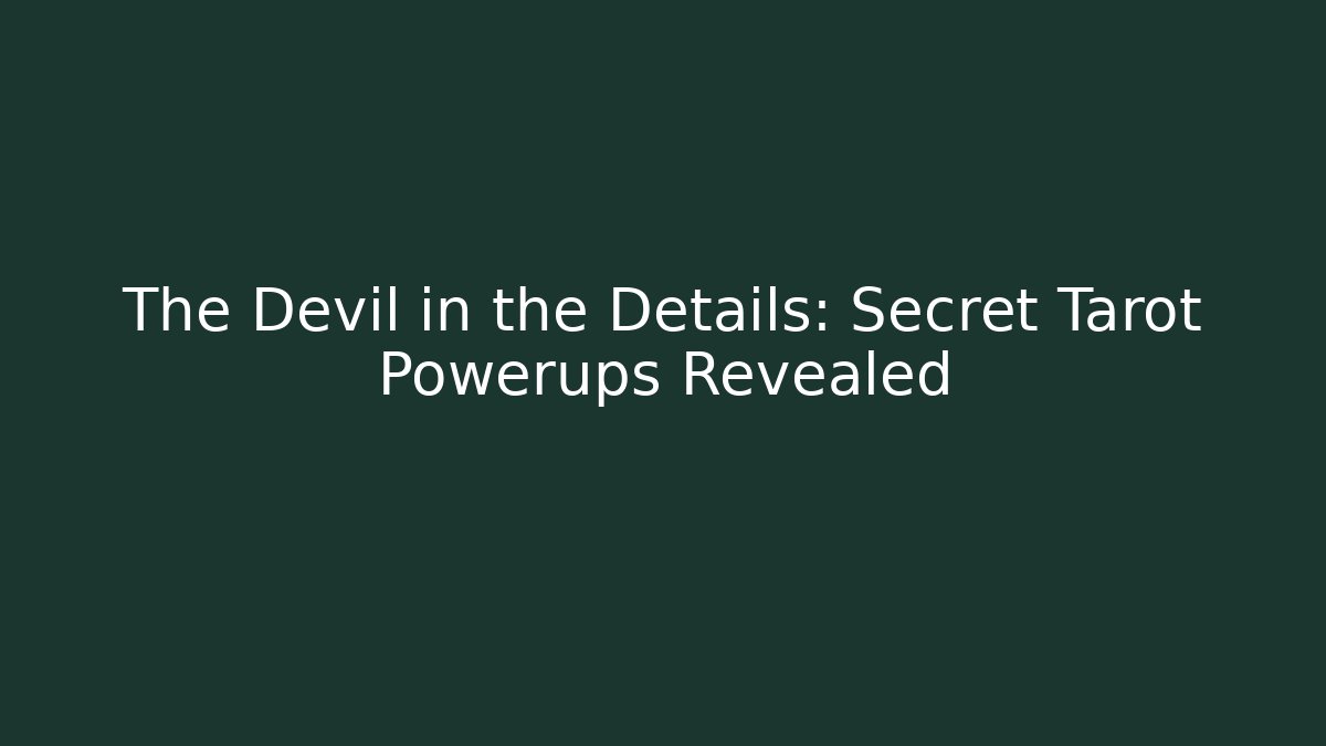 The Devil in the Details: Secret Tarot Powerups Revealed - Critter Realm