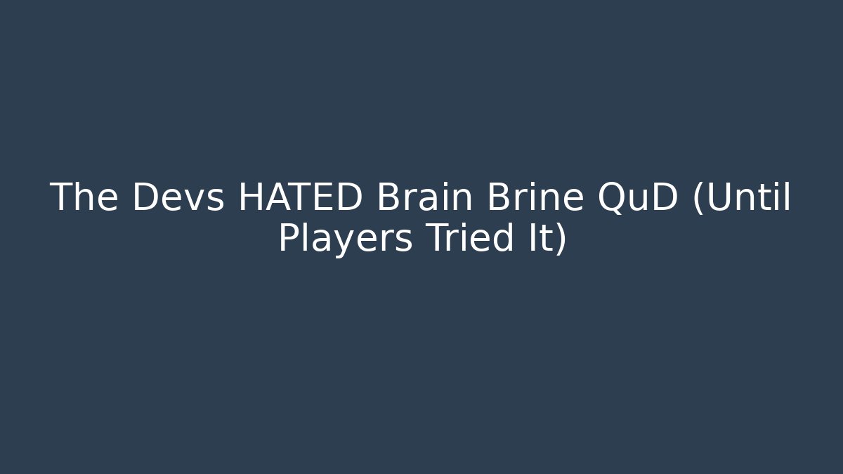 The Devs HATED Brain Brine QuD (Until Players Tried It) - Critter Realm