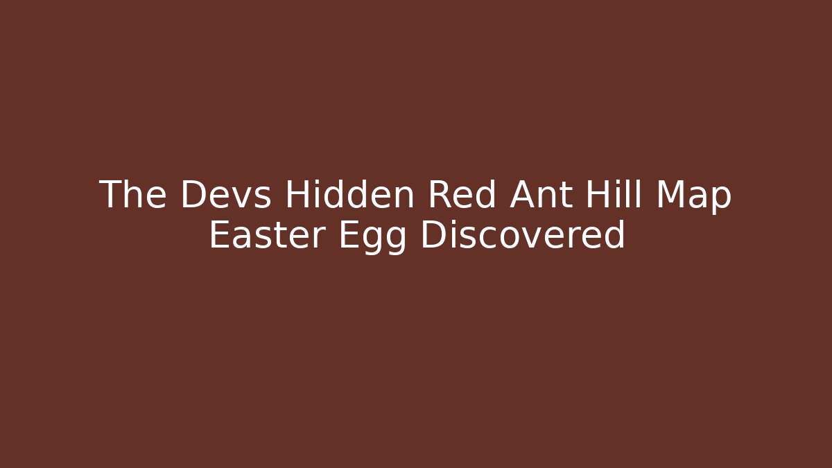 The Devs Hidden Red Ant Hill Map Easter Egg Discovered - Critter Realm